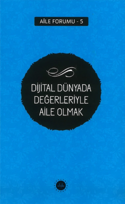 Dijital Dünyada Değerleriyle Aile Olmak Aile Forumu 5