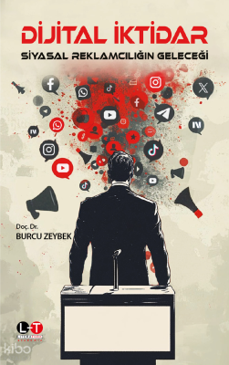 Dijital İktidar;Siyasal Reklamcılığın Geleceği