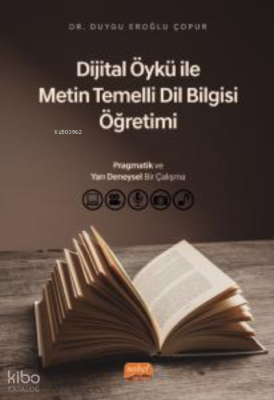 Dijital Öykü ile Metin Temelli Dil Bilgisi Öğretimi: Pragmatik ve Yarı Deneysel Bir Çalışma