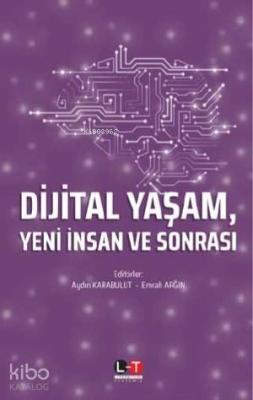 Dijital Yaşam, Yeni İnsan ve Sonrası