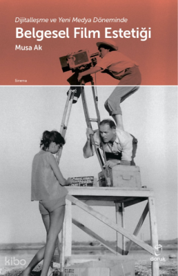 Dijitalleşme ve Yeni Medya Döneminde Belgesel Film Estetiği