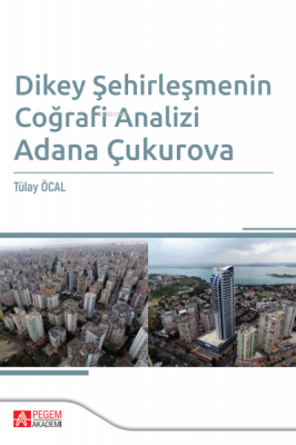 Dikey Şehirleşmenin Coğrafi Analizi Adana Çukurova Tülay Öcal