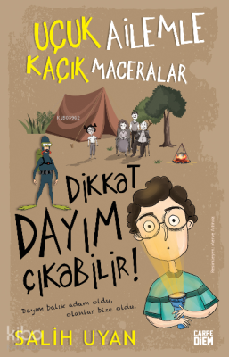 Dikkat Dayım Çıkabilir - Uçuk Ailemle Kaçık Maceralar Salih Uyan