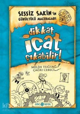 Dikkat İcat Çıkabilir! (ciltli);Sessiz Sakin'in Gürültülü Maceraları - 2