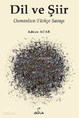 Dil ve Şiir; Osmanlıca Türkçe Savaşı