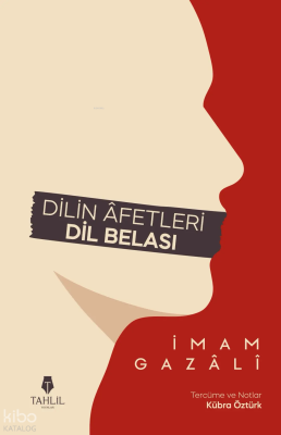 Dilin Âfetleri - Dil Belası İmam Gazali