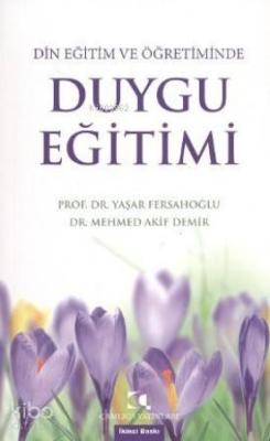 Din Eğitim Ve Öğretiminde Duygu Eğitimi