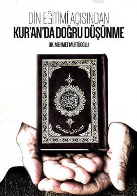 Din Eğitimi Açısından Kur'an'da Doğru Düşünme Mehmet Müftüoğlu