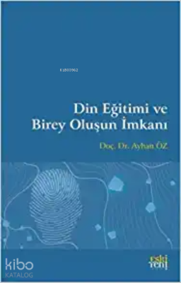 Din Eğitimi ve Birey Oluşun İmkanı