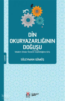 Din Okuryazarlığının Doğuşu;Modern Dindar Öznenin Soykütüğüne Giriş