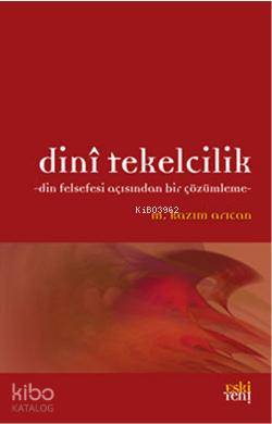 Dini Tekelcilik-Din Felsekesi Açısından Bir Çözümleme M. Kazım Arıcan