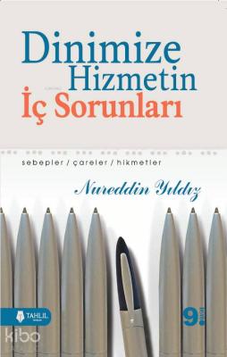 Dinimize Hizmetin İç Sorunları; Sebepler / Çareler / Hikmetler