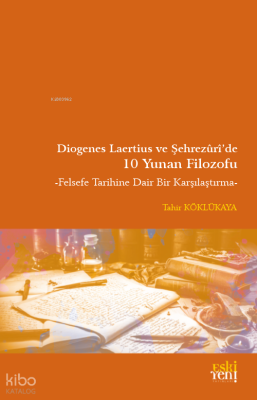 Diogenes Laertius ve Şehrezuri’de 10 Yunan Filozofu;Felsefe Tarihine Dair Bir Karşılaştırma