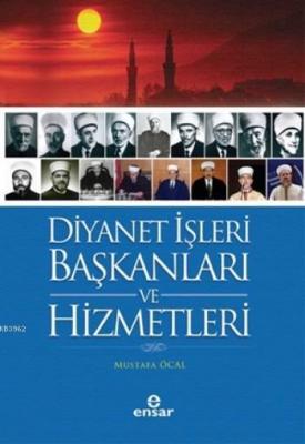 Diyanet İşleri Başkanları Ve Hizmetleri Mustafa Öcal