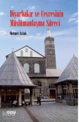 Diyarbakır ve Çevresinin Müslümanlaşma Süreci
