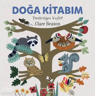 Doğa Kitabım - Yaratıcılığını Keşfet! Clare Beaton