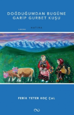 Doğduğumdan Bugüne Garip Gurbet Kuşu