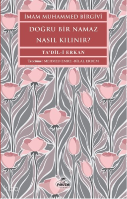 Doğru Bir Namaz Nasıl Kılınır? İmam Muhammed Birgivi