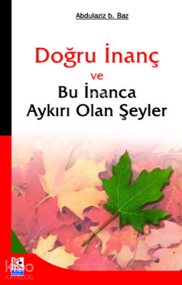 Doğru İnanç ve Bu İnanca Aykırı Olan Şeyler Abdulaziz B. Baz