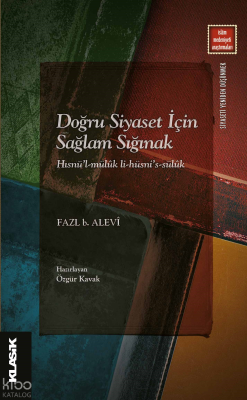 Doğru Siyaset İçin Sağlam Sığınak;Hısnü’l-Mülûk li-Hüsni’s-Sülûk