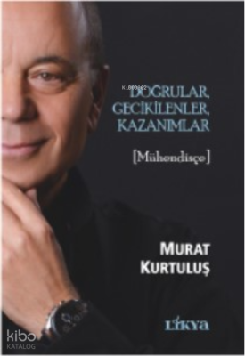 Doğrular, Gecikilenler, Kazanımlar [Mühendisçe]