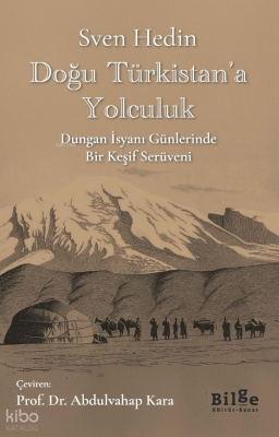 Doğu Türkistan’a Yolculuk;Dungan İsyanı Günlerinde Bir Keşif Serüveni 