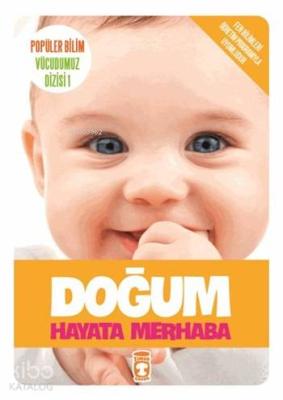 Doğum - Hayata Merhaba; Popüler Bilim - Vücudumuz Dizisi 1, 9+ Yaş