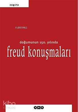Doğumunun 150. Yılında Freud Konuşmaları