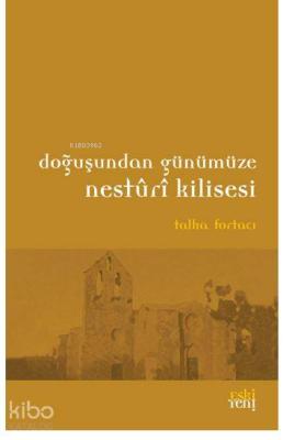 Doğuşundan Günümüze Nesturi Kilisesi