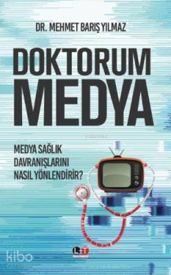 Doktorum Medya; Medya Sağlık Davranışlarını Nasıl Yönlendirir?