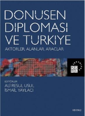 Dönüşen Diplomasi ve Türkiye Aktörler, Alanlar, Araçlar Ali Resul Usul