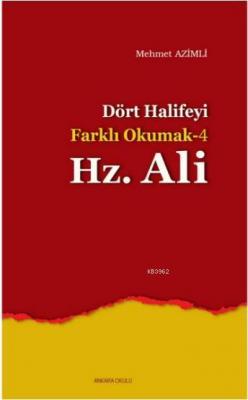 Dört Halife'yi Farklı Okumak 4 - Hz. Ali Mehmet Azimli