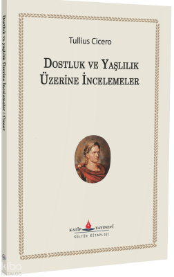 Dostluk ve Yaşlılık Üzerine İncelemeler