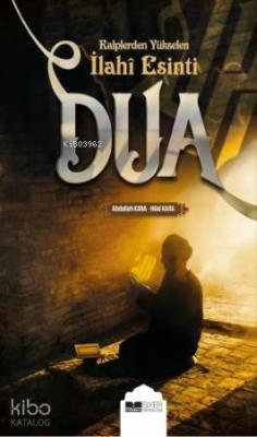 Dua; Kalplerden Yükselen İlahi Esinti
