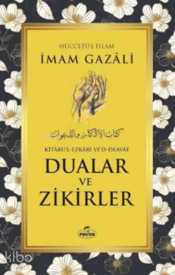 Dualar ve Zikirler - Kitabu'l Ezkari Ved Deavat İmam-ı Gazali