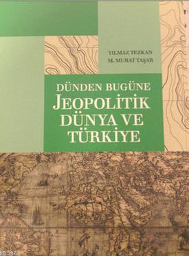 Dünden Bugüne Jeopolitik Dünya ve Türkiye