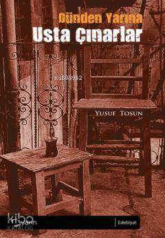 Dünden Yarına Usta Çınarlar