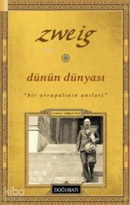 Dünün Dünyası; Bir Avrupalının Anıları Stefan Zweig
