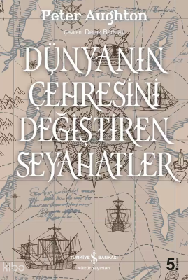 Dünyanın Çehresini Değiştiren Seyahatler