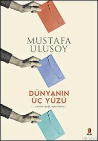 Dünyanın Üç Yüzü Mustafa Ulusoy