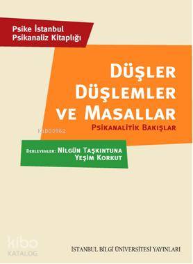 Düşler Düşlemler ve Masallar; Psikanalitik Bakışlar