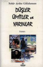 Düşler Ümitler ve Yarınlar Nehir Aydın Gökduman