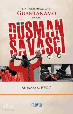 Düşman Savaşçı; Bir İngiliz Müslümanın Guantanamo Anıları