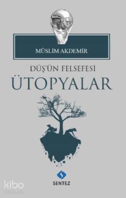 Düş'ün Felsefesi Ütopyalar