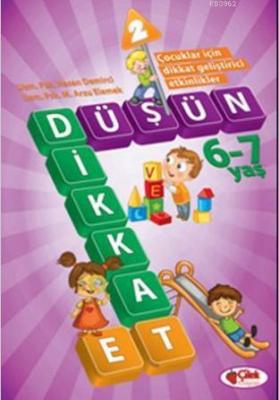 Düşün ve Dikkat Et 6-7 Yaş - 2 Kolektif