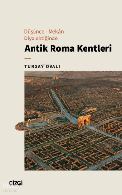 Düşünce - Mekân Diyalektiğinde Antik Roma Kentleri