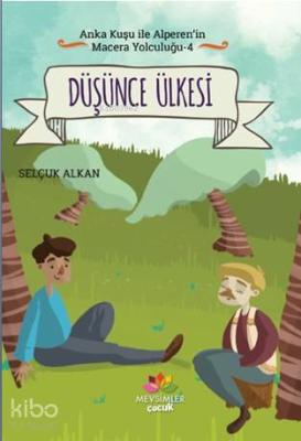 Düşünce Ülkesi; Anka Kuşu İle Alperen'in Macera Yolculuğu - 4