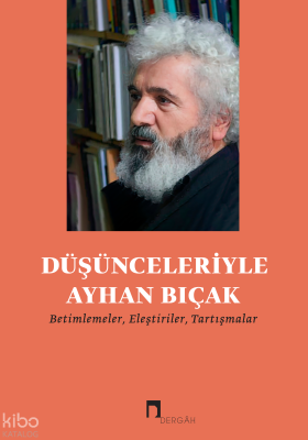 Düşünceleriyle Ayhan Bıçak;Betimlemeler, Eleştiriler, Tartışmalar Kole