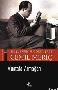 Düşüncenin Gökkuşağı Cemil Meriç Mustafa Armağan