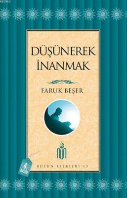 Düşünerek İnanmak; Bütün Eserleri - 13